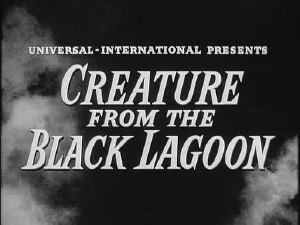 Universal Pictures Presents the Creature from the Black Lagoon